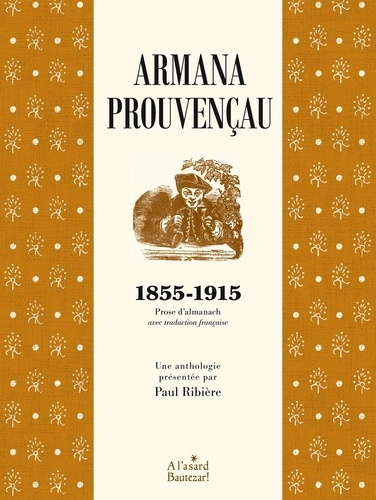 Paul Ribiere - Armana Prouvençau 1855-1915 - Prose d'almanach avec traduction française.
