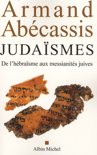 Judaïsmes. De l'hébraïsme aux messianités juives