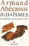 Armand Abécassis - Judaïsmes - De l'hébraïsme aux messianités juives.
