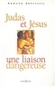 Armand Abécassis - Judas et Jésus, une liaison dangereuse.