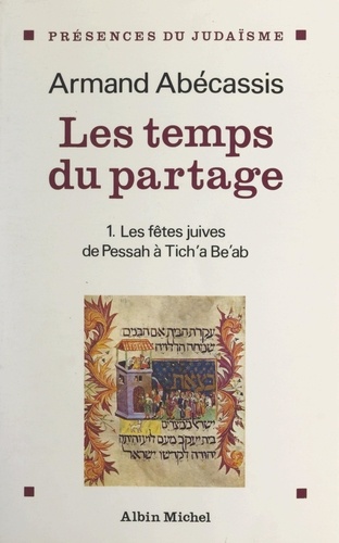 Les temps du partage (1). Des fêtes juives de Pessah à Tich'a Be'ab