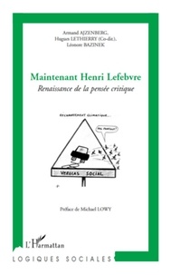 Armand Ajzenberg et Hugues Lethierry - Maintenant Henri Lefebvre - Renaissance de la pensée critique.