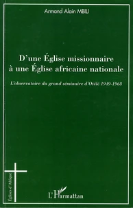 D'une Eglise missionnaire à une Eglise africaine nationale
