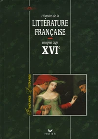 Histoire de la littérature française Moyen Age XVIe siècle