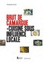 Armand Arnal - Brut de camargue - Cuisine sous influence locale.