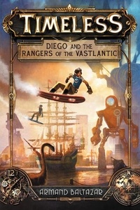Armand Baltazar - Timeless: Diego and the Rangers of the Vastlantic.