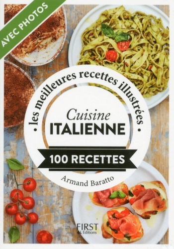 Cuisine italienne. Les meilleures recettes illustrées, 100 recettes