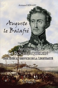 Armand Bérart - Auguste le Balafré - Auguste de La Rochejaquelein, une épée au service de la légitimité.