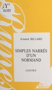 Armand Billard - Simples narrés d'un normand - Contes.