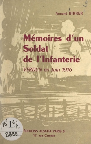 Mémoires d'un soldat de l'Infanterie. Verdun en juin 1916