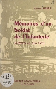 Armand Birrer - Mémoires d'un soldat de l'Infanterie - Verdun en juin 1916.