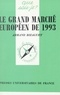 Armand Bizaguet et Paul Angoulvent - Le grand marché européen de 1993.