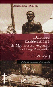L'oeuvre missionnaire de Mgr Prosper Augouard au Congo-Brazzaville