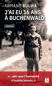 Armand Bulwa - J'ai eu 16 ans à Buchenwald.