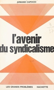 Armand Capocci et Jean-Claude Ibert - L'avenir du syndicalisme.
