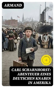 Carl Scharnhorst: Abenteuer eines deutschen Knaben in Amerika