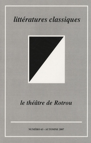 Pierre Pasquier - Littératures classiques N° 63, Automne 2007 : Le théâtre de Rotrou.