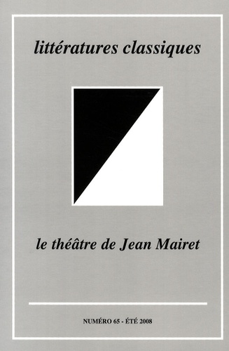 Bénédicte Louvat-Molozay - Littératures classiques N° 65, Eté 2008 : Le théâtre de Jean Mairet.