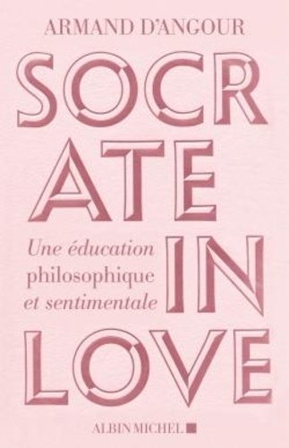 Socrate in love. Une éducation philosophique et sentimentale