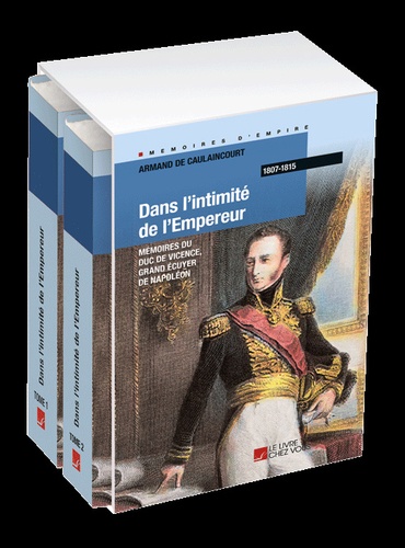 Armand de Caulaincourt - Dans l'intimité de l'Empereur : mémoires du duc de Vicence, grand écuyer de Napoléon - Coffret en 2 volumes.