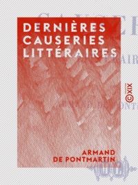 Armand de Pontmartin - Dernières causeries littéraires.
