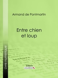  Armand de Pontmartin et  Ligaran - Entre chien et loup.