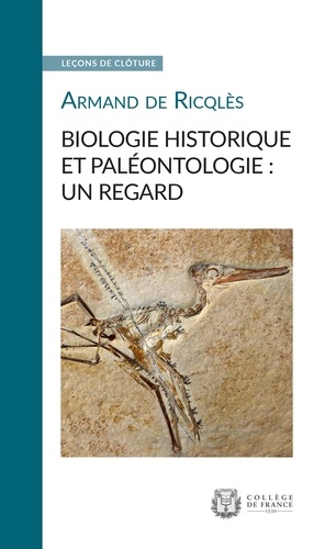 Armand de Ricqlès - Biologie historique et paléontologie : un regard.