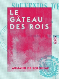 Armand de Solignac - Le Gâteau des rois - Souvenirs d'enfance.