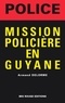 Armand Delorme - Mission policière en Guyane.