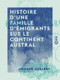 Armand Dubarry - Histoire d'une famille d'émigrants sur le continent austral - L 'Alsace-Lorraine en Australie - L 'Alsace-Lorraine en Australie.