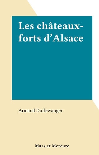 Les châteaux-forts d'Alsace