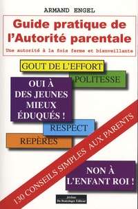Armand Engel - Guide pratique de l'autorité parentale - Une autorité à la fois ferme et bienveillante.