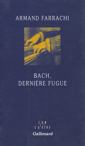 Armand Farrachi - Bach, dernière fugue.