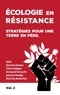 Armand Farrachi et Chris Hedges - Ecologie en résistance - Stratégies pour une terre en péril (volume 2).