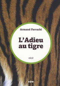 Armand Farrachi - L'Adieu au tigre.