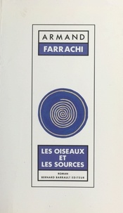 Armand Farrachi - Les Oiseaux et les sources.
