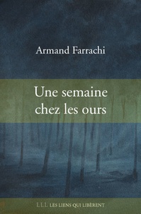 Armand Farrachi - Une semaine chez les ours.