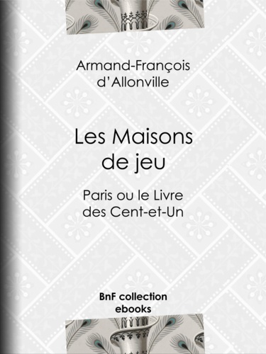 Les Maisons de jeu. Paris ou le Livre des Cent-et-Un