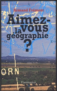 Armand Frémont - Aimez-vous la géographie ?.