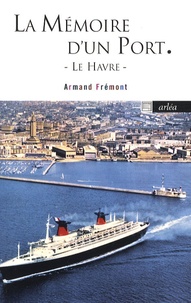 Armand Frémont - La mémoire d'un port - Le Havre.