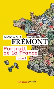 Armand Frémont - Portrait de la France - Tome 1, Alsace - Midi-Pyrénées.