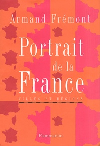 Armand Frémont - Portrait De La France. Villes Et Regions.