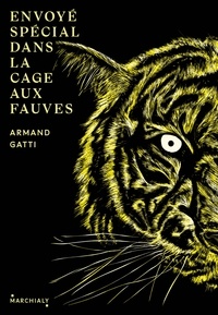 Armand Gatti - Envoyé Spécial dans la cage aux fauves.