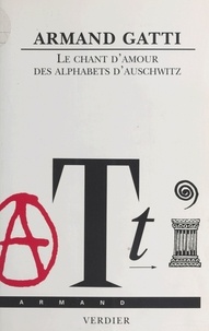 Armand Gatti - Le chant d'amour des Alphabets d'Auschwitz.
