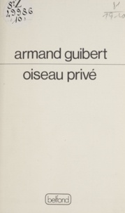 Armand Guibert - Oiseau privé.