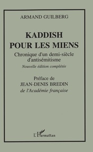 Armand Guilberg - Kaddish pour les miens - Chronique d'un demi-siècle d'antisémitisme.