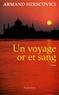 Armand Herscovici - Un voyage or et sang.