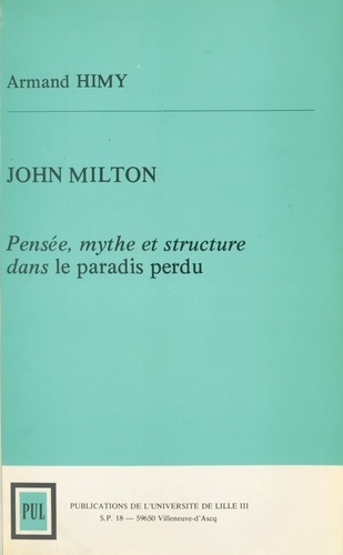 John Milton. Pensée, mythe et structure dans le paradis perdu