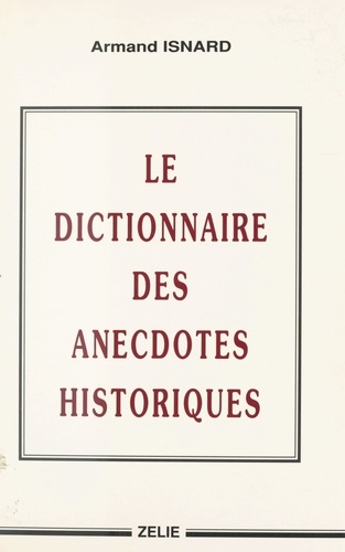 Le dictionnaire des anecdotes historiques