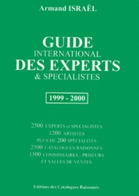 Armand Israël - Guide international des experts & spécialistes 1999-2000 - Catalogues raisonnés, artistes, spécialités, commissaire priseurs & salles des ventes.